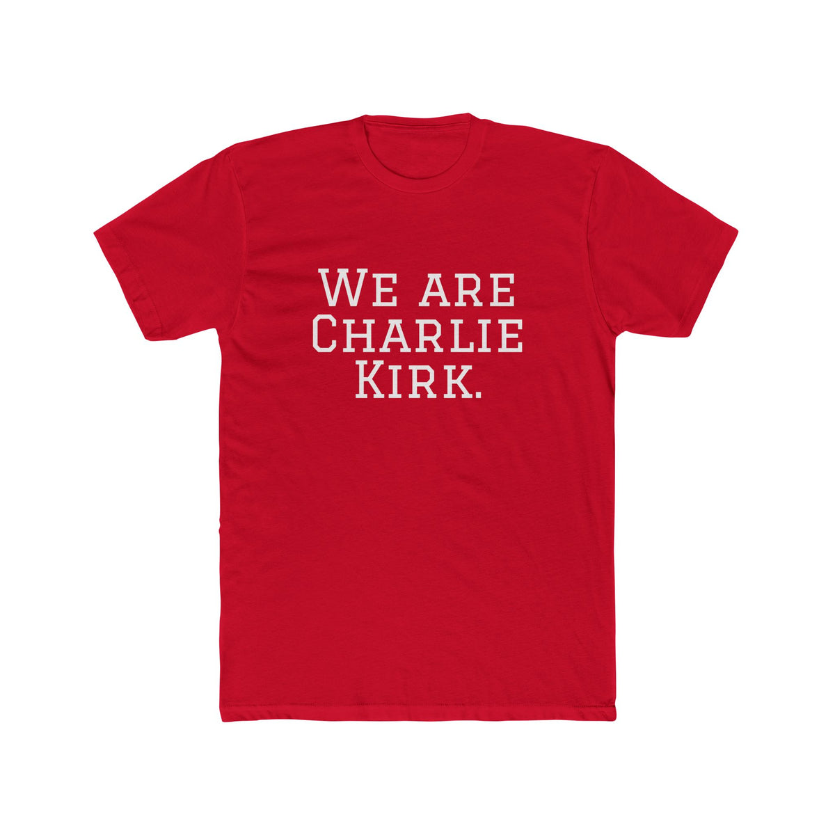 WE ARE CHARLIE KIRK.