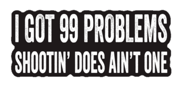 99 Problems Sticker