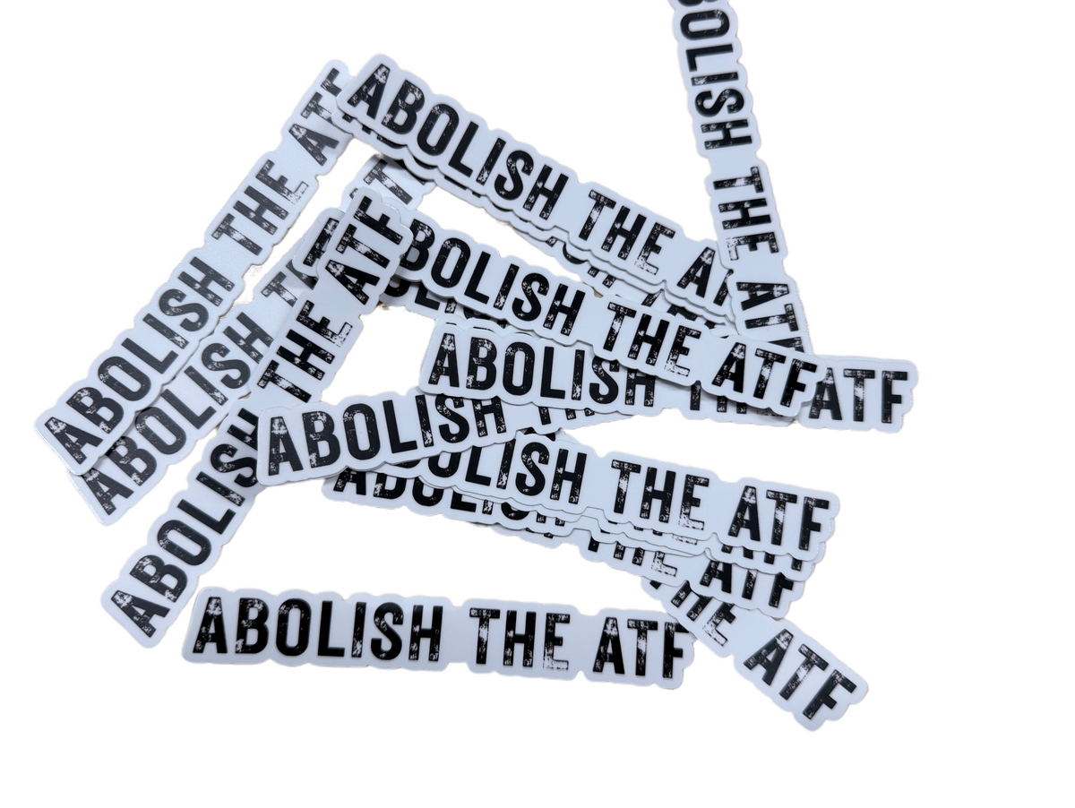 ABOLISH THE ATF Sticker