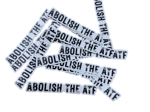 ABOLISH THE ATF Sticker