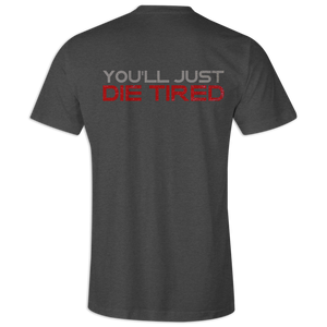 Don't Run, You'll Just Die Tired Tee